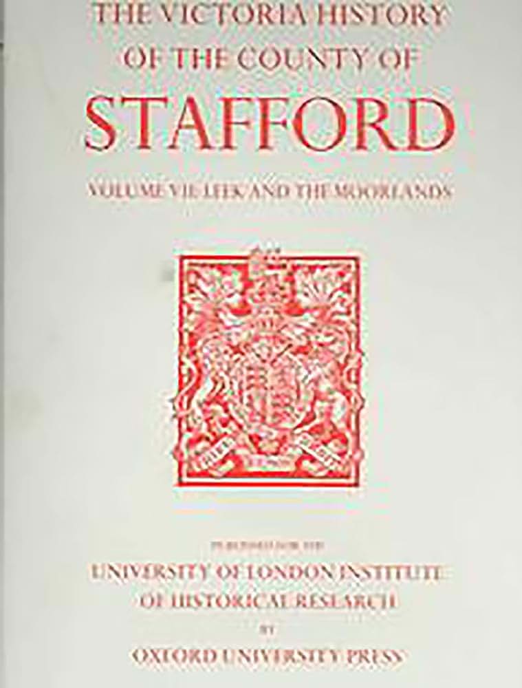A History of the County of Stafford: Volume VII: Leek and the Moorlands (Victoria County History)