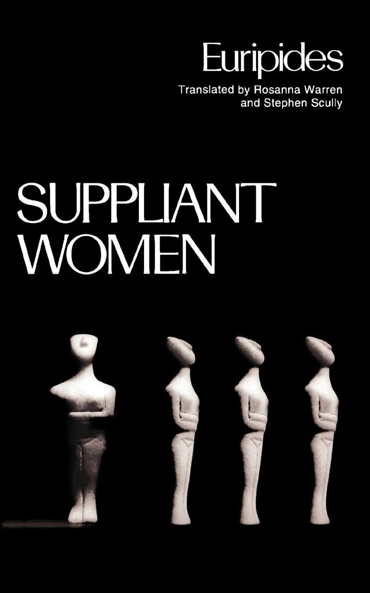 Suppliant Women (Greek Tragedy in New Translations)