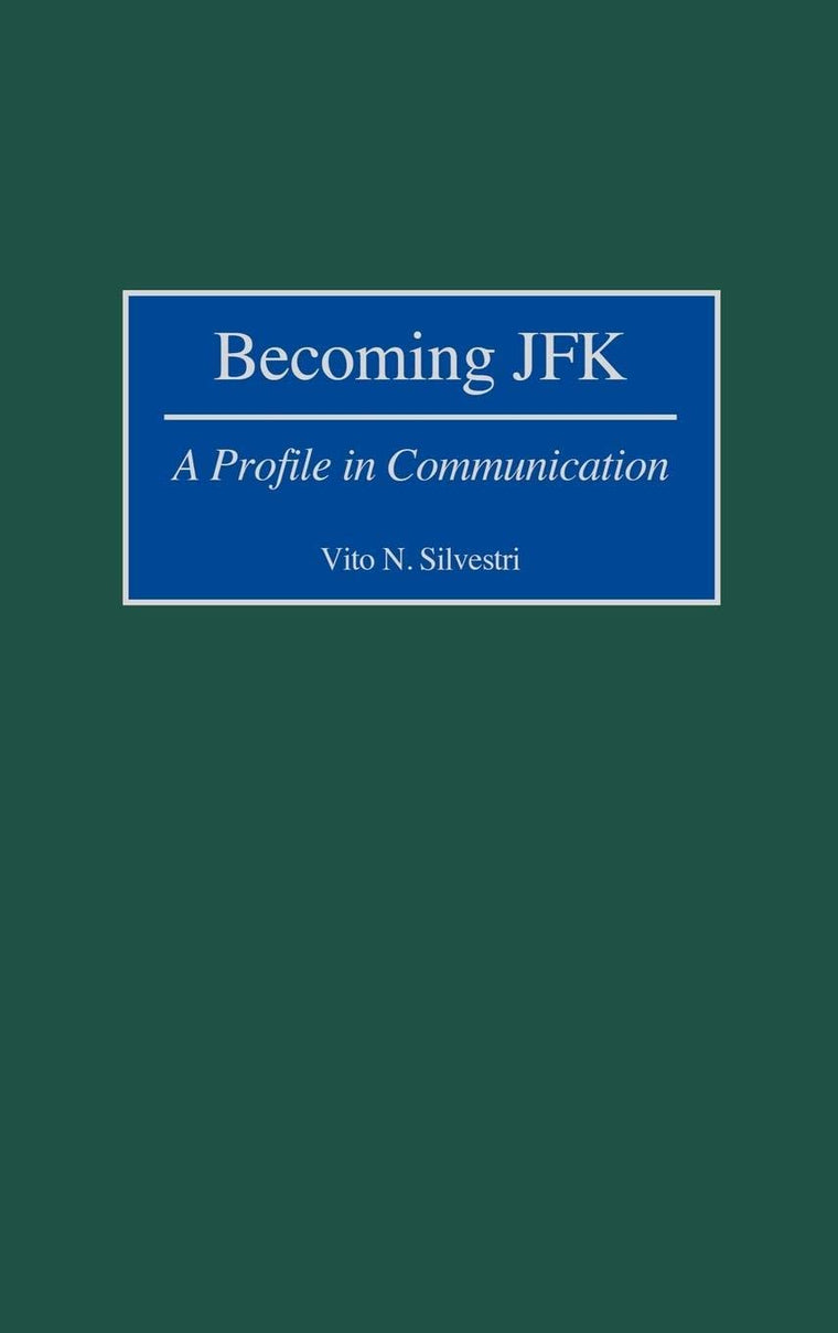Becoming JFK: A Profile in Communication