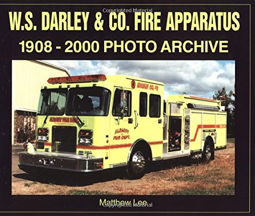 W. S. Darley & Co. Fire Apparatus: 1908-2000 Photo Archive