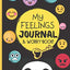 My Feelings Journal & Worry Book: Emotions Journal Log Book For Kids & Teens - Help Kids & Tweens Express Their Emotions & Reduce Anger/Frustration, ... Log Their Feelings And Share Their Worries!