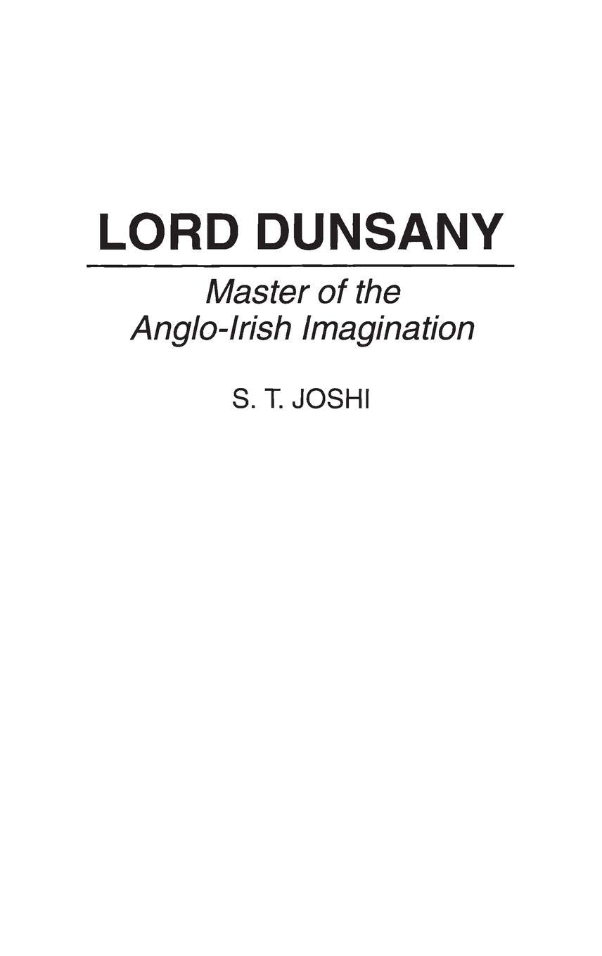 Lord Dunsany: Master of the Anglo-Irish Imagination (Contributions to the Study of Science Fiction and Fantasy)