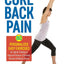 Cure Back Pain: 80 Personalized Easy Exercises for Spinal Training to Improve Posture, Eliminate Tension and Reduce Stress