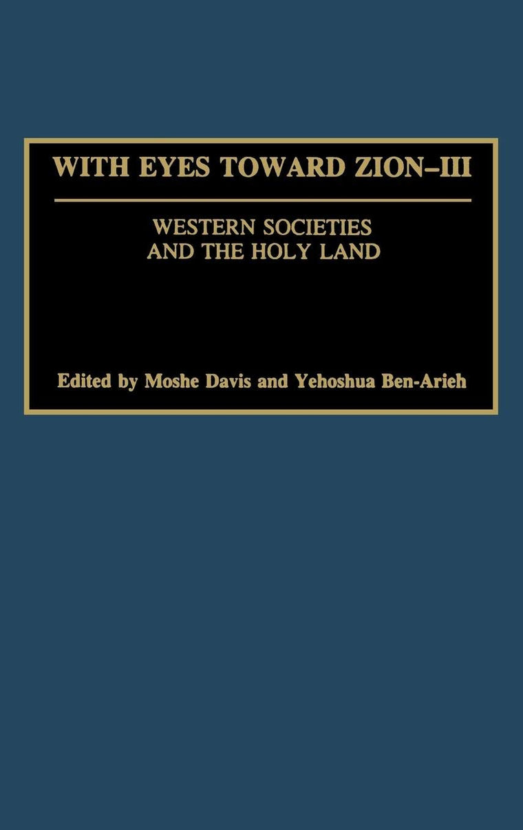 With Eyes Toward Zion - III: Western Societies and the Holy Land (With Eyes Toward Zion)
