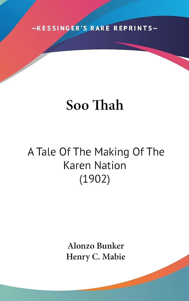 Soo Thah: A Tale Of The Making Of The Karen Nation (1902)