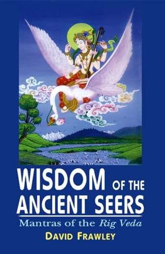 Wisdom of the Ancient Seers: Mantras of the Rig-Veda