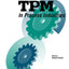 TPM in Process Industries (Step-By-Step Approach to TPM Impl
