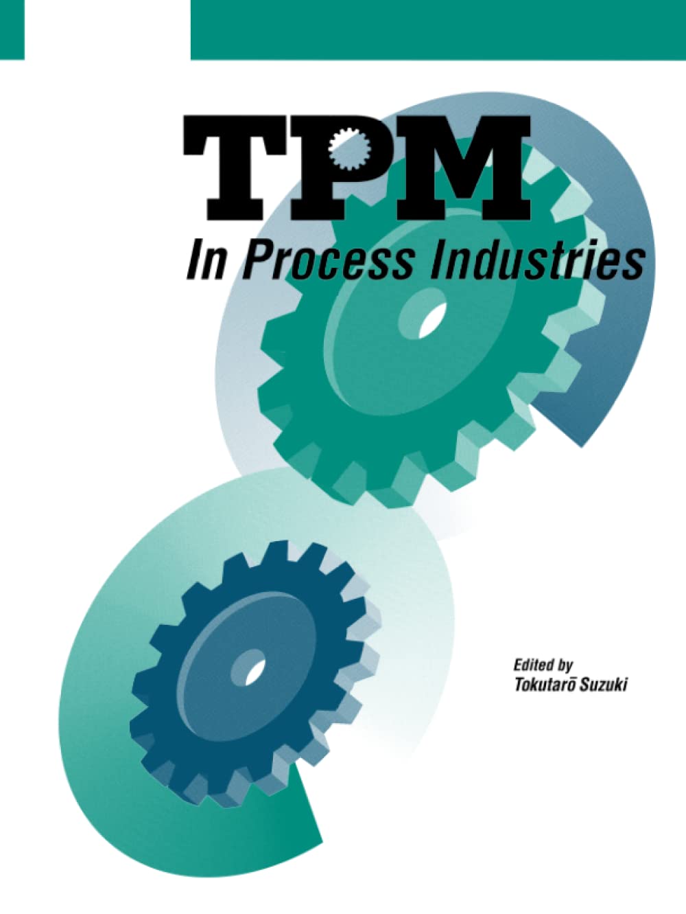 TPM in Process Industries (Step-By-Step Approach to TPM Impl