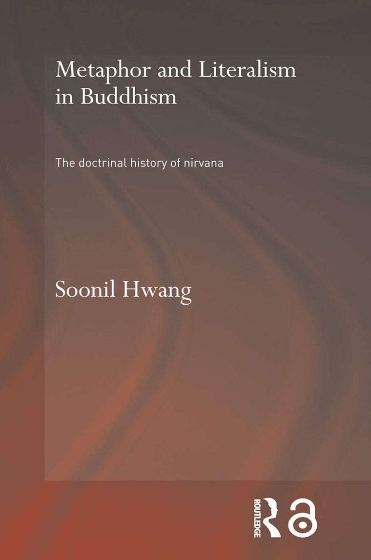 Metaphor and Literalism in Buddhism (Routledge Critical Studies in Buddhism - Oxford Centre for Buddhist Studies)