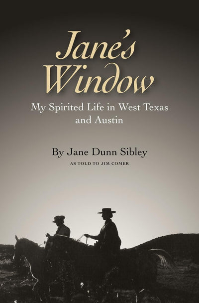 Jane's Window: My Spirited Life in West Texas and Austin (Volume 14) (Clayton Wheat Williams Texas Life Series)
