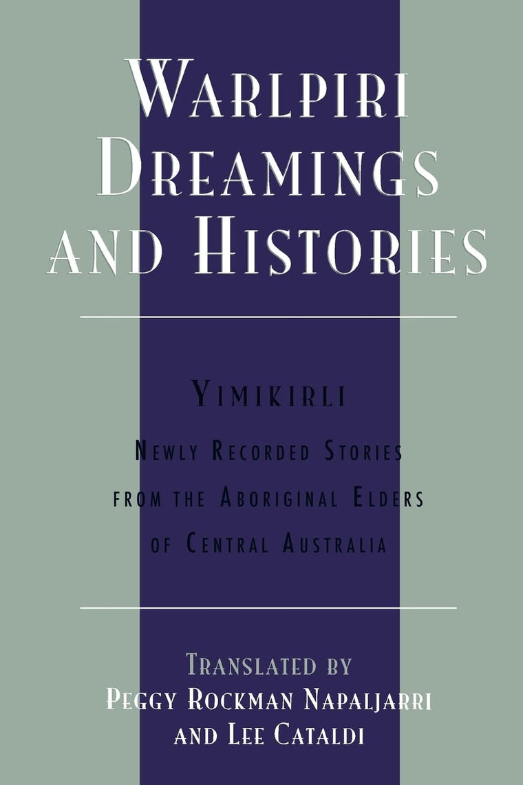 Warlpiri Dreamings and Histories: Newly Recorded Stories from the Aboriginal Elders of Central Australia (Sacred Literature Trust Series)
