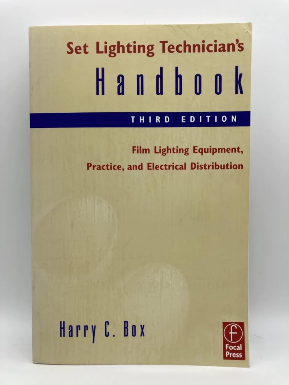 Set Lighting Technician's Handbook: Film Lighting Equipment,