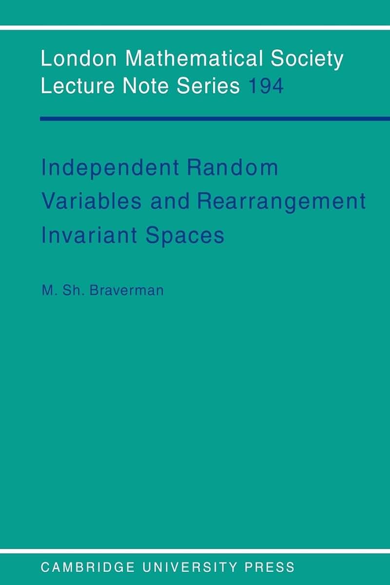 Independent Random Variables and Rearrangement Invariant Spaces (London Mathematical Society Lecture Note Series, Series Number 194)