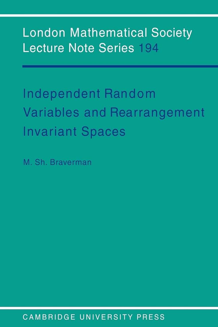 Independent Random Variables and Rearrangement Invariant Spaces (London Mathematical Society Lecture Note Series, Series Number 194)