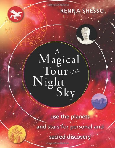 A Magical Tour of the Night Sky: Use the Planets and Stars for Personal and Sacred Discovery