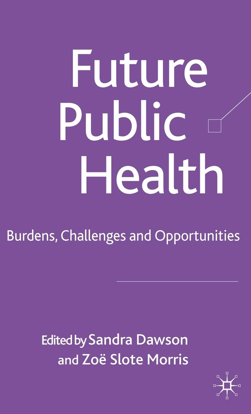 Future Public Health: Burdens, Challenges and Opportunities