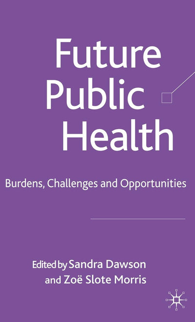 Future Public Health: Burdens, Challenges and Opportunities