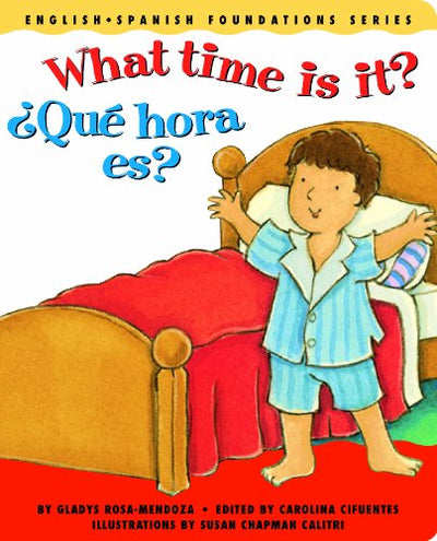 What time is it? / Qué hora es? (English and Spanish Foundations Series) (Bilingual) (Dual Language) (Pre-K and Kindergarten)