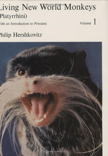 Living New World Monkeys (Platyrrhini), Volume 1: With an Introduction to Primates (Platyrrhini : With an Introduction to Primates)