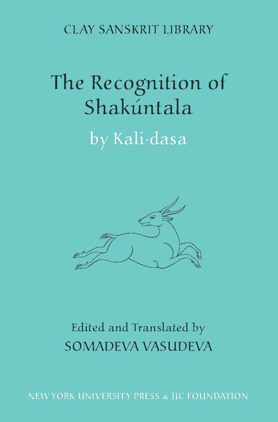 The Recognition of Shakuntala (Clay Sanskrit Library, 62)
