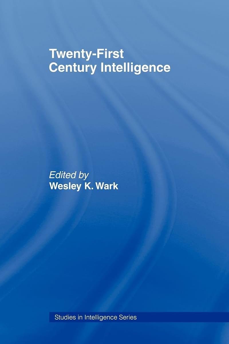 Twenty-First Century Intelligence (Studies in Intelligence)