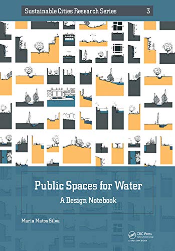 Public Spaces for Water: A Design Notebook (Sustainable Cities Research Series)