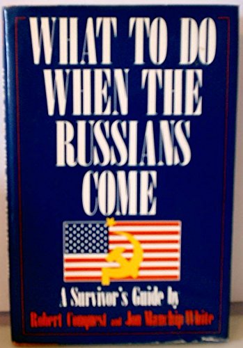 What To Do When the Russians Come: A Survivor's Guide by Rob