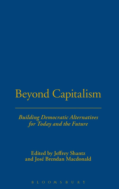 Beyond Capitalism: Building Democratic Alternatives for Today and the Future