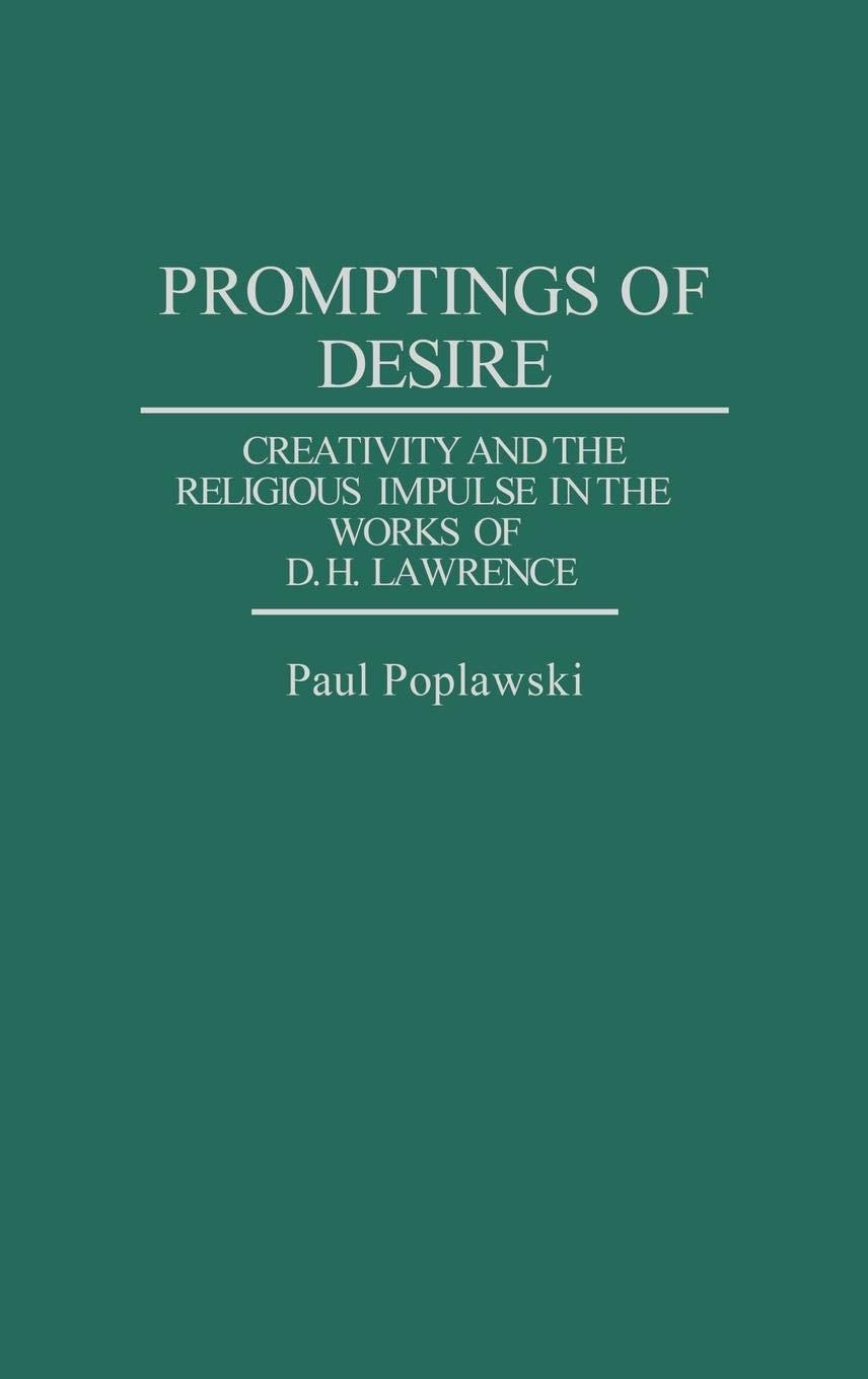 Promptings of Desire: Creativity and the Religious Impulse in the Works of D. H. Lawrence (Contributions to the Study of World Literature)