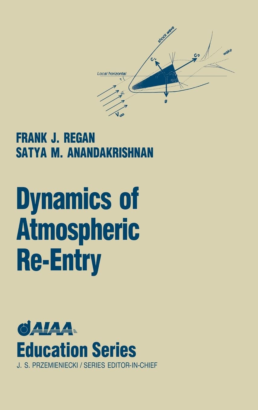 Dynamics of Atmospheric Re-Entry (AIAA Education)