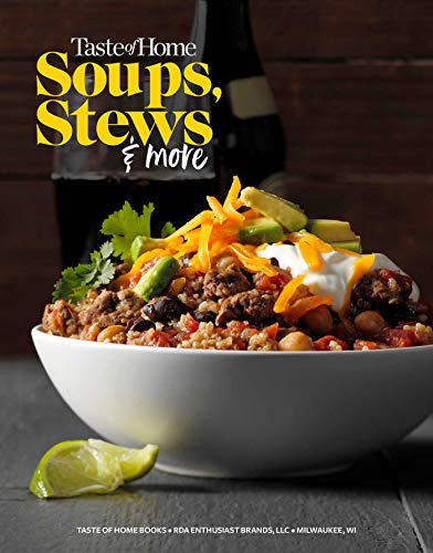 Taste of Home Soups, Stews and More: Ladle Out 325+ Bowls of Comfort (Taste of Home Comfort Food)
