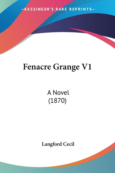 Fenacre Grange V1: A Novel (1870)