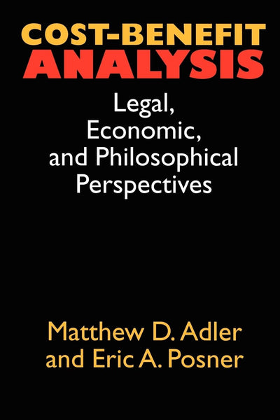 Cost-Benefit Analysis: Economic, Philosophical, and Legal Perspectives