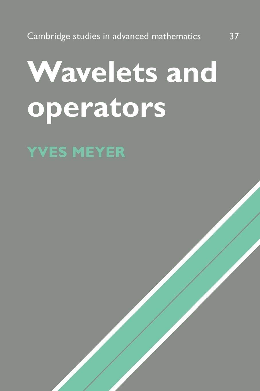 Wavelets and Operators (Cambridge Studies in Advanced Mathematics)