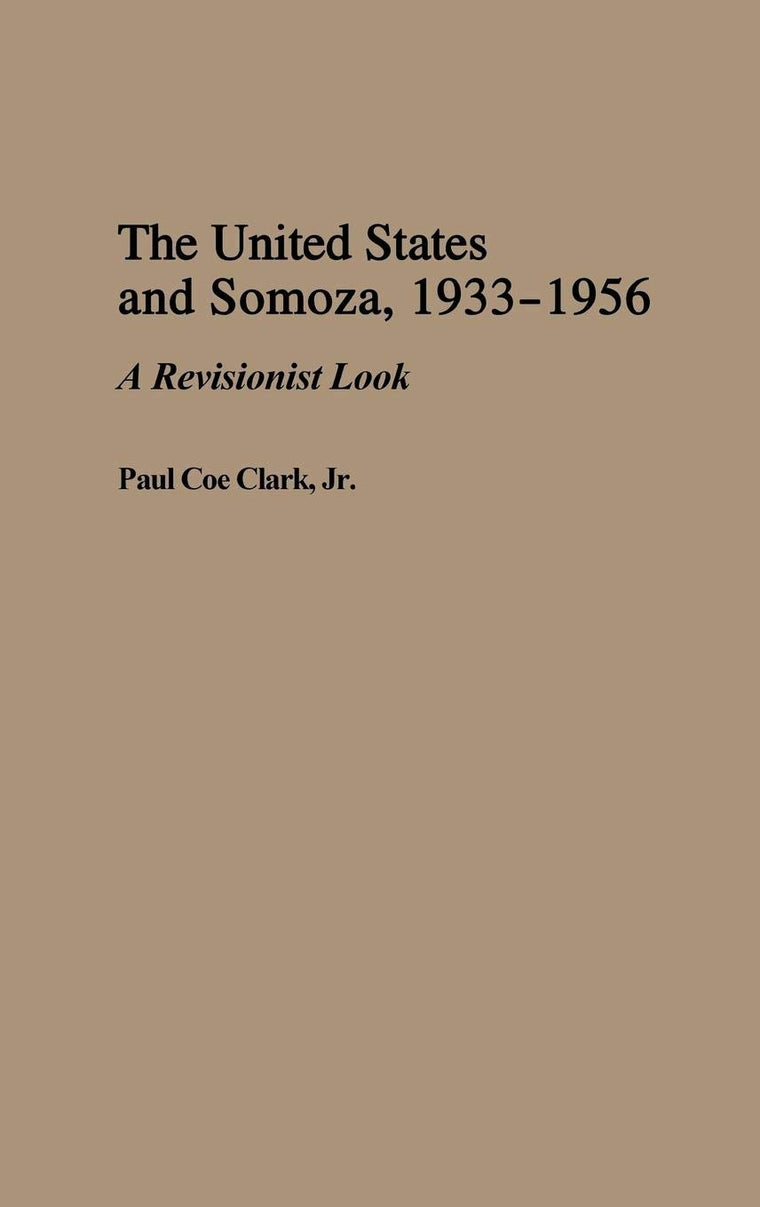 The United States and Somoza, 1933-1956: A Revisionist Look