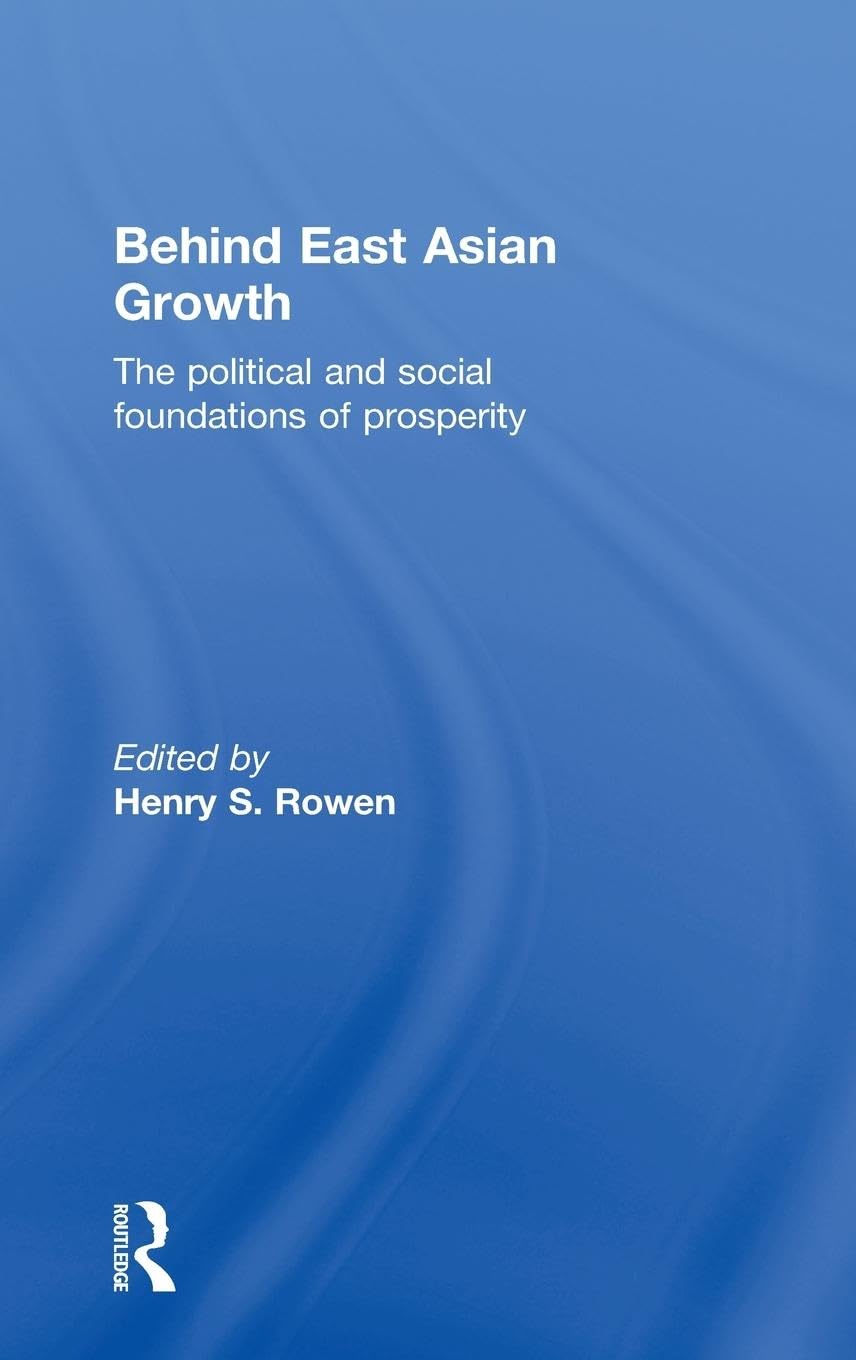 Behind East Asian Growth: The Political and Social Foundations of Prosperity