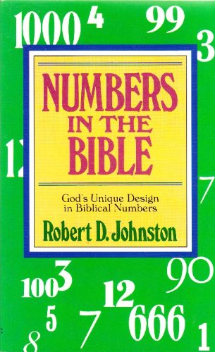 Numbers in the Bible: Gods unique design in biblical numbers