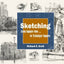 Sketching - from Square One to Trafalgar Square by Richard E