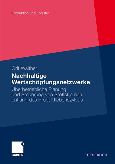 Nachhaltige Wertschpfungsnetzwerke: berbetriebliche Planung und Steuerung von Stoffstrmen entlang des Produktlebenszyklus (Produktion und Logistik) (German Edition)