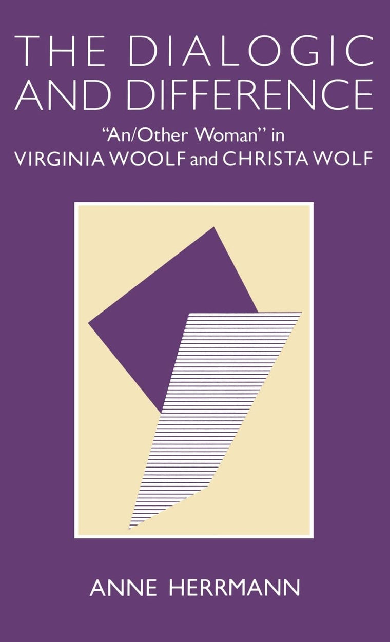 The Dialogic and Difference: "An/Other Woman" in Virginia Woolf and Christa Wolf (Gender and Culture (Hardcover))