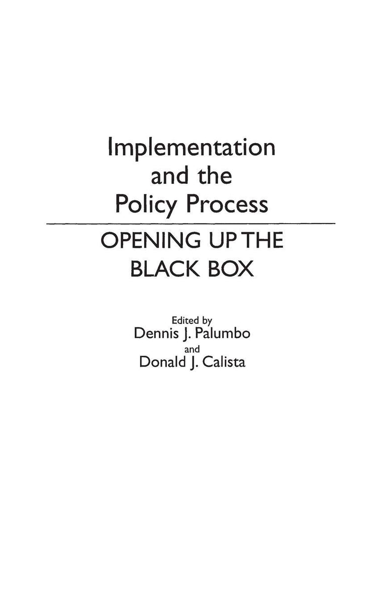 Implementation and the Policy Process: Opening Up the Black Box (Contributions in Political Science)