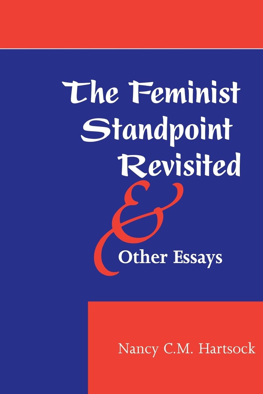 The Feminist Standpoint Revisited, And Other Essays (Feminist Theory & Politics S)