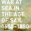 War at Sea in the Age of Sail (Smithsonian History of Warfar