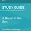 Study Guide: A Raisin in the Sun by Lorraine Hansberry