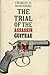 The Trial of the Assassin Guiteau: Psychiatry and the Law in the Gilded Age