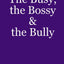 The Busy, the Bossy & the Bully