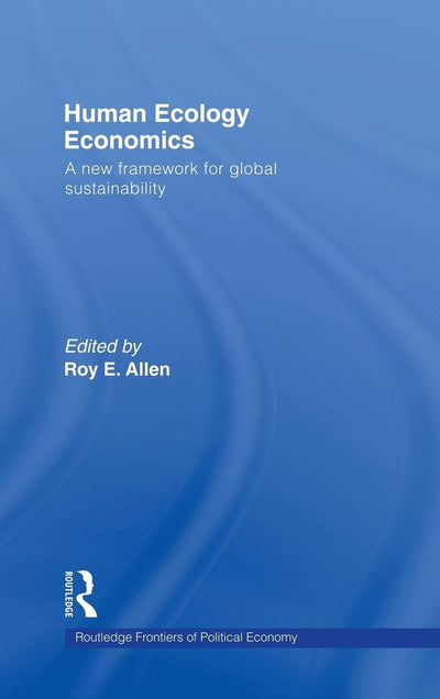 Human Ecology Economics (Routledge Frontiers of Political Economy)