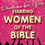 The One Year Devotions for Girls Starring Women of the Bible
