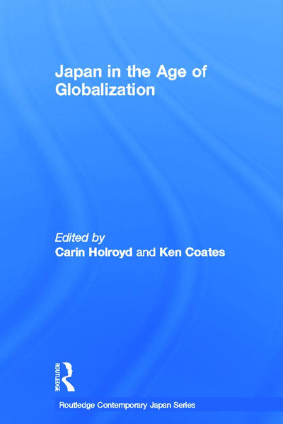 Japan in the Age of Globalization (Routledge Contemporary Japan Series)