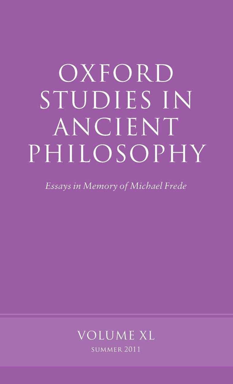 Oxford Studies in Ancient Philosophy: Essays in Memory of Michael FredeVolume 40